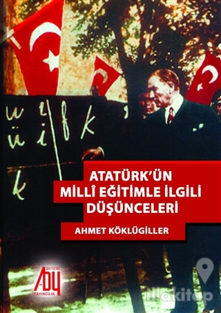 Atatürk'ün Milli Eğitimle İlgili Düşünceleri