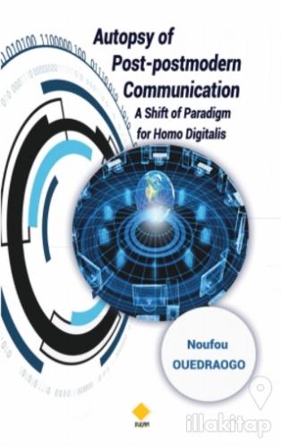 Autopsy of Post-Postmodern Communication