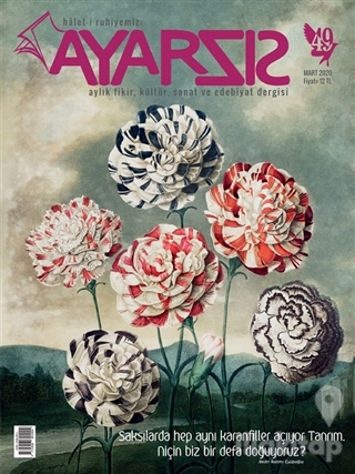 Ayarsız Aylık Fikir Kültür Sanat ve Edebiyat Dergisi Sayı: 49 Mart 202