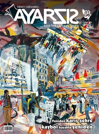 Ayarsız Aylık Fikir Kültür Sanat ve Edebiyat Dergisi Sayı: 60 Şubat 20