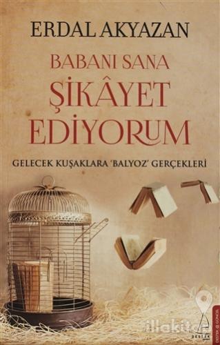 Babanı Sana Şikayet Ediyorum