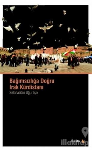 Bağımsızlığa Doğru Irak Kürdistanı