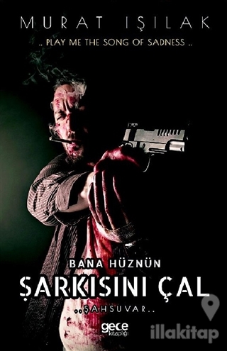 Bana Hüznün Şarkısını Çal