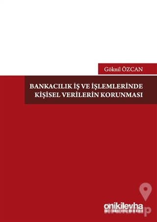 Bankacılık İş ve İşlemlerinde Kişisel Verilerin Korunması