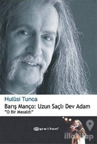 Barış Manço: Uzun Saçlı Dev Adam