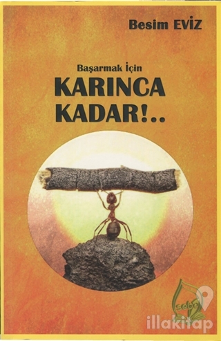 Başarmak İçin Karınca Kadar!..