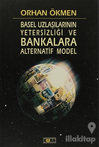 Basel Uzlaşılarının Yetersizliği ve Bankara Alternatif Model