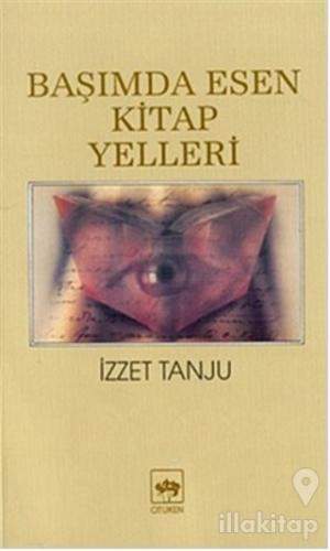 Başımda Esen Kitap Yelleri 1 Felsefe - Tarih - Edebiyat