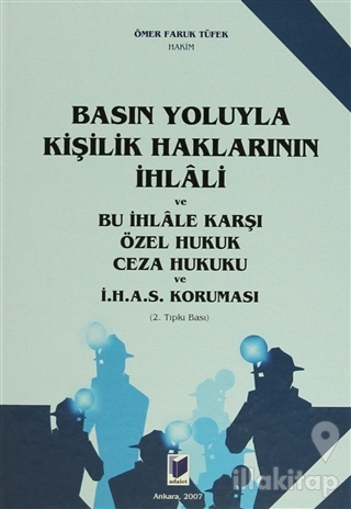 Basın Yoluyla Kişilik Haklarının İhlali ve Bu İhlale Karşı Özel Hukuk Ceza Hukuku ve İ.H.A.S. Koruması (Ciltli)
