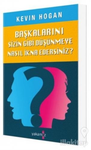 Başkalarını Sizin Gibi Düşünmeye Nasıl İkna Edersiniz?