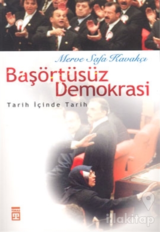 Başörtüsüz Demokrasi: Tarih İçinde Tarih