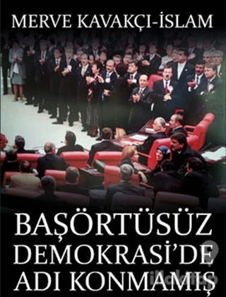 Başörtüsüz Demokrasi'de Adı Konmamış Darbe