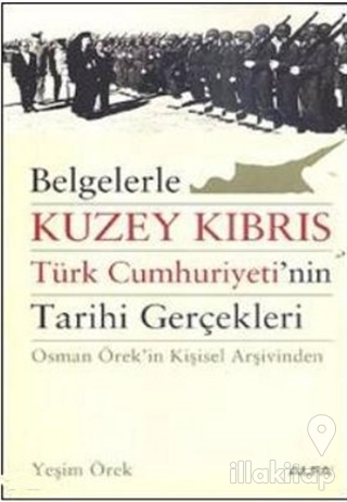 Belgelerle Kuzey Kıbrıs Türk Cumhuriyeti'nin Tarihi Gerçekleri