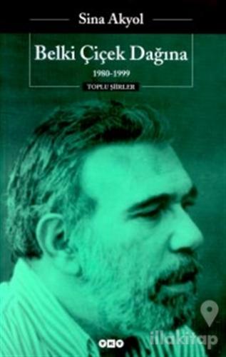 Belki Çiçek Dağına - 1980 - 1999 - Toplu Şiirleri