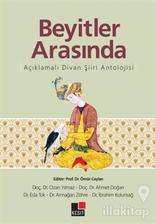 Beyitler Arasında Açıklamalı Divan Şiiri Antolojisi