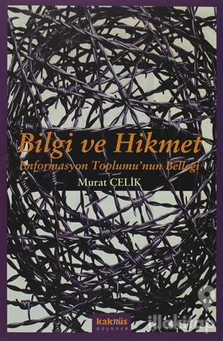 Bilgi ve Hikmet: Enformasyon Toplumu'nun Belleği