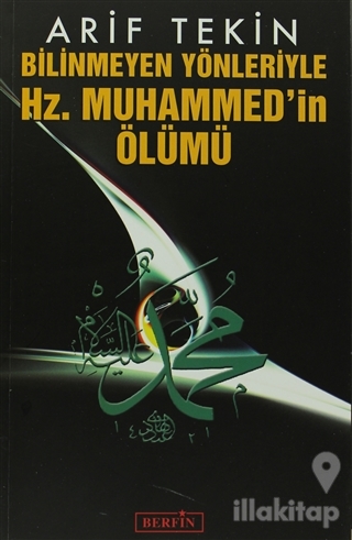 Bilinmeyen Yönleriyle Hz. Muhammed'in Ölümü