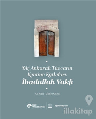 Bir Ankaralı Tüccarın Kentine Katkıları: İbadullah Vakfı