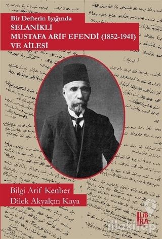 Bir Defterin Işığında Selanikli Mustafa Arif Efendi (1852-1941) ve Ailesi