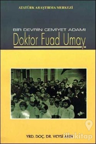 Bir Devrin Cemiyet Adamı Doktor Fuad Umay
