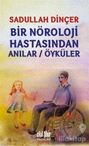 Bir Nöroloji Hastasından Anılar / Öyküler