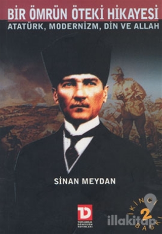 Bir Ömrün Öteki Hikayesi Atatürk Modernizm Din ve Allah