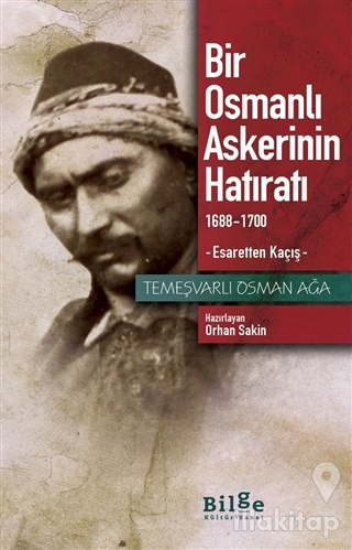 Bir Osmanlı Askerinin Hatıratı 1688-1700 Esaretten Kaçış