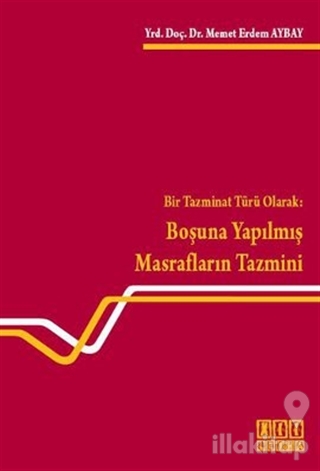 Bir Tazminat Türü Olarak: Boşuna Yapılmış Masrafların Tazmini