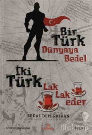 Bir Türk Dünyaya Bedel İki Türk Lak Lak Eder