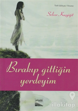 Bırakıp Gittiğin Yerdeyim