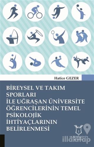 Bireysel ve Takım Sporları İle Uğraşan Üniversite Öğrencilerinin Temel Psikolojik İhtiyaçlarının Belirlenmesi