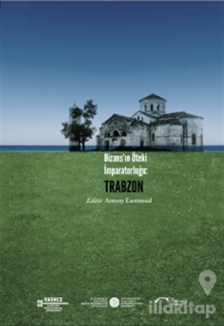 Bizans'ın Öteki İmparatorluğu: Trabzon