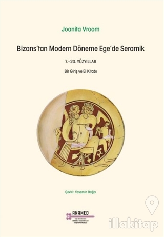 Bizans'tan Modern Döneme Ege'de Seramik