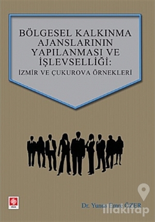 Bölgesel Kalkınma Ajanslarının Yapılanması ve İşlevselliği: İzmir ve Çukurova Örnekleri
