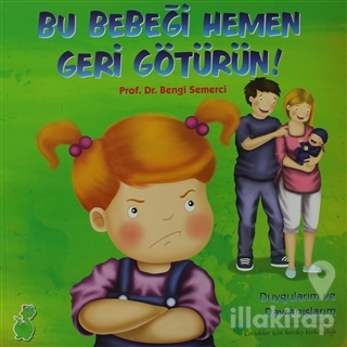 Bu Bebeği Hemen Geri Götürün! (Duygularım ve Davranışlarım)