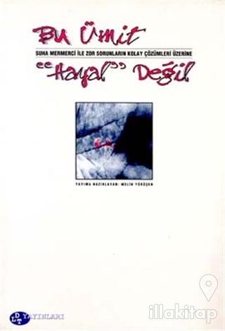 Bu Ümit "Hayal" Değil Suna Mermerci ile Zor Sorunların Kolay Çözümleri Üzerine