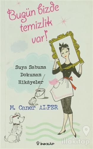 Bugün Bizde Temizlik Var! Suya Sabuna Dokunan Hikayeler