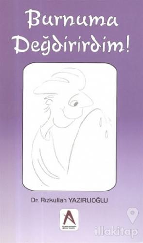 Burnuma Değdirirdim