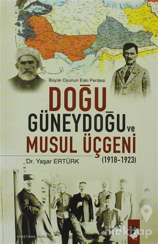 Büyük Doğunun Eski Perdesi - Doğu Güneydoğu ve Musul Üçgeni
