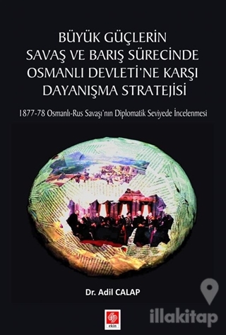 Büyük Güçlerin Savaş ve Barış Sürecinde Osmanlı Devleti'ne Karşı Dayan