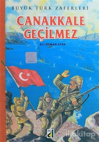 Büyük Türk Zaferleri - Çanakkale Geçilmez