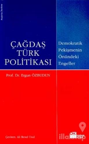 Çağdaş Türk Politikası Demokratik Pekişmenin Önündeki Engeller