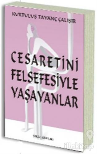 Cesaretini Felsefesiyle Yaşayanlar