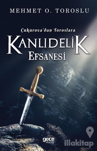 Çukurova'dan Toroslara Kanlıdelik Efsanesi