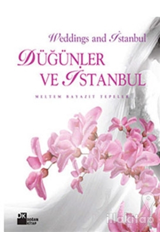 Düğünler ve İstanbul - Weddings and Istanbul (Ciltli)