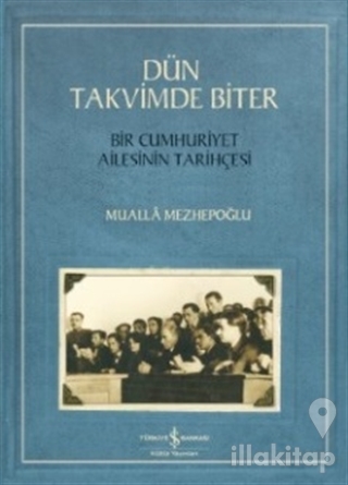 Dün Takvimde Biter - Bir Cumhuriyet Ailesinin Tarihçesi