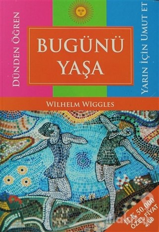 Dünden Öğren Bugünü Yaşa Yarın İçin Umut Et