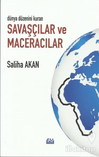 Dünya Düzenini Değiştiren Savaşçılar ve Maceracılar (Ciltli)