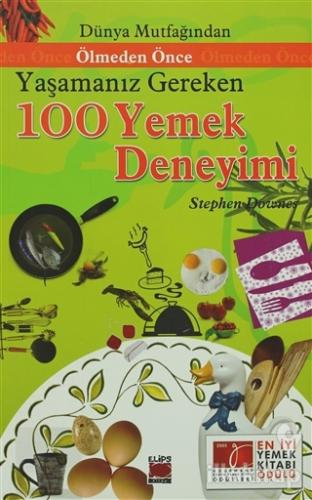 Dünya Mutfağından Ölmeden Önce Yaşamanız Gereken 100 Yemek Deneyimi
