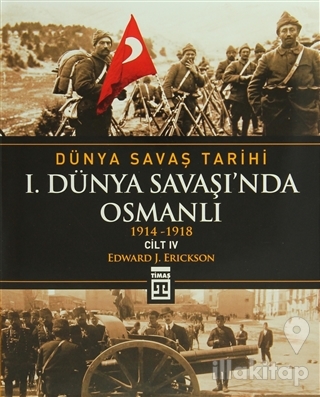 Dünya Savaş Tarihi Cilt 4: 1. Dünya Savaşı'nda Osmanlı (Ciltli)